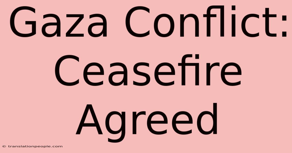 Gaza Conflict: Ceasefire Agreed