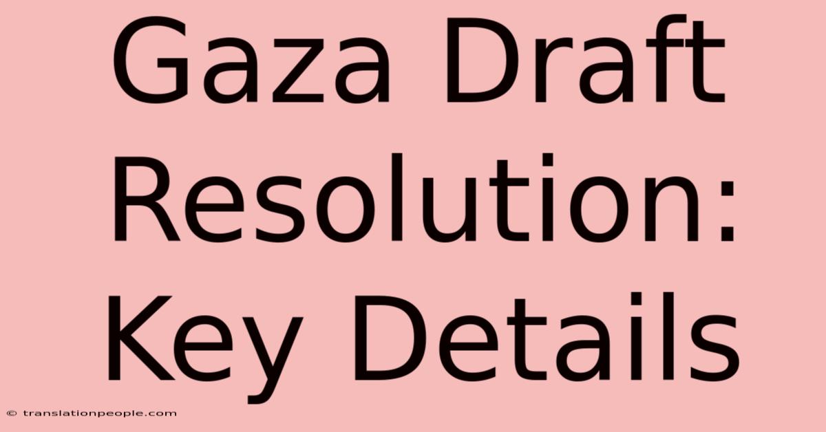 Gaza Draft Resolution: Key Details