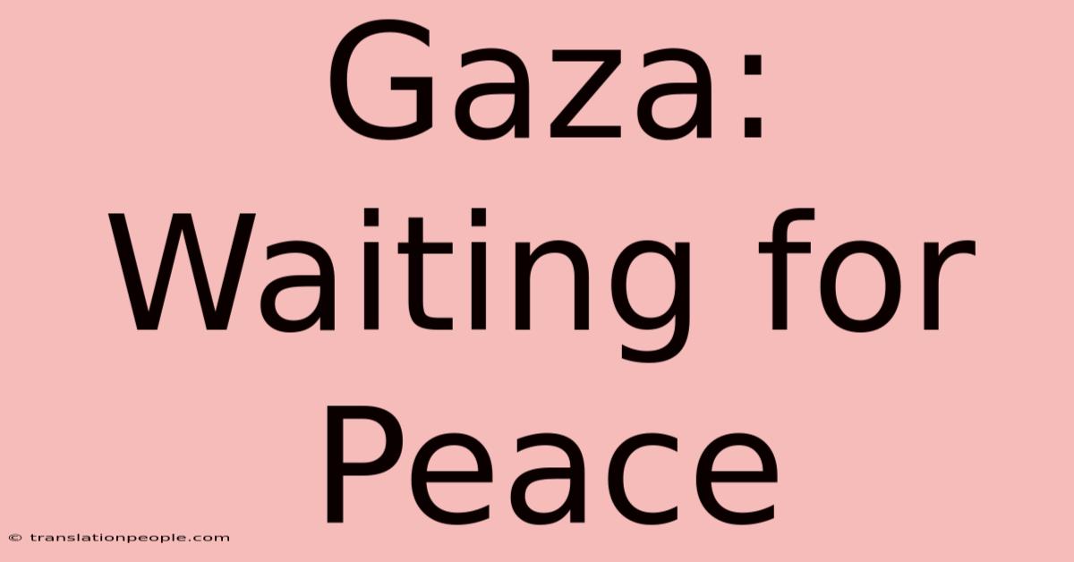 Gaza: Waiting For Peace