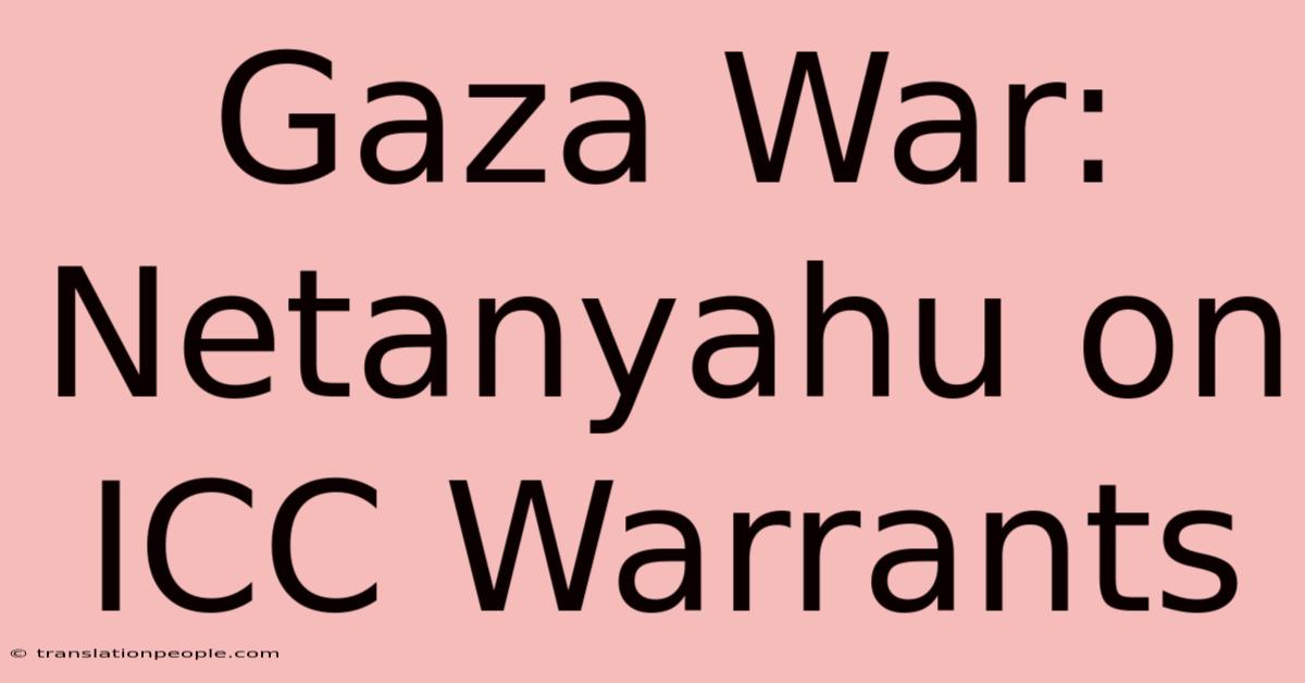 Gaza War: Netanyahu On ICC Warrants