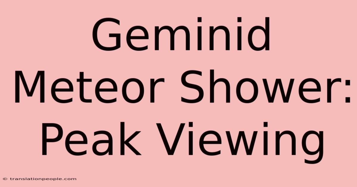 Geminid Meteor Shower: Peak Viewing