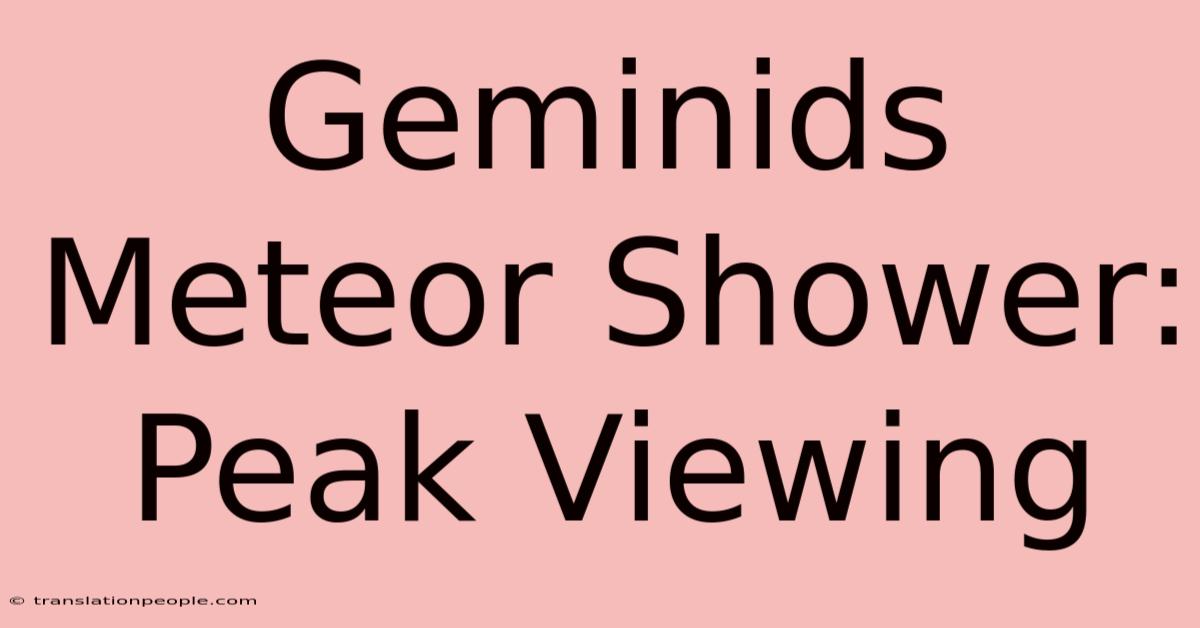 Geminids Meteor Shower: Peak Viewing