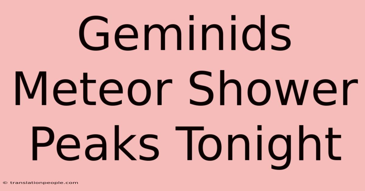 Geminids Meteor Shower Peaks Tonight