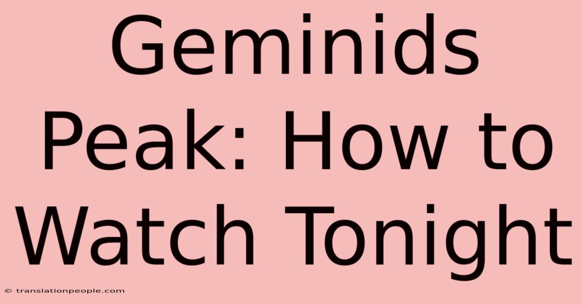 Geminids Peak: How To Watch Tonight