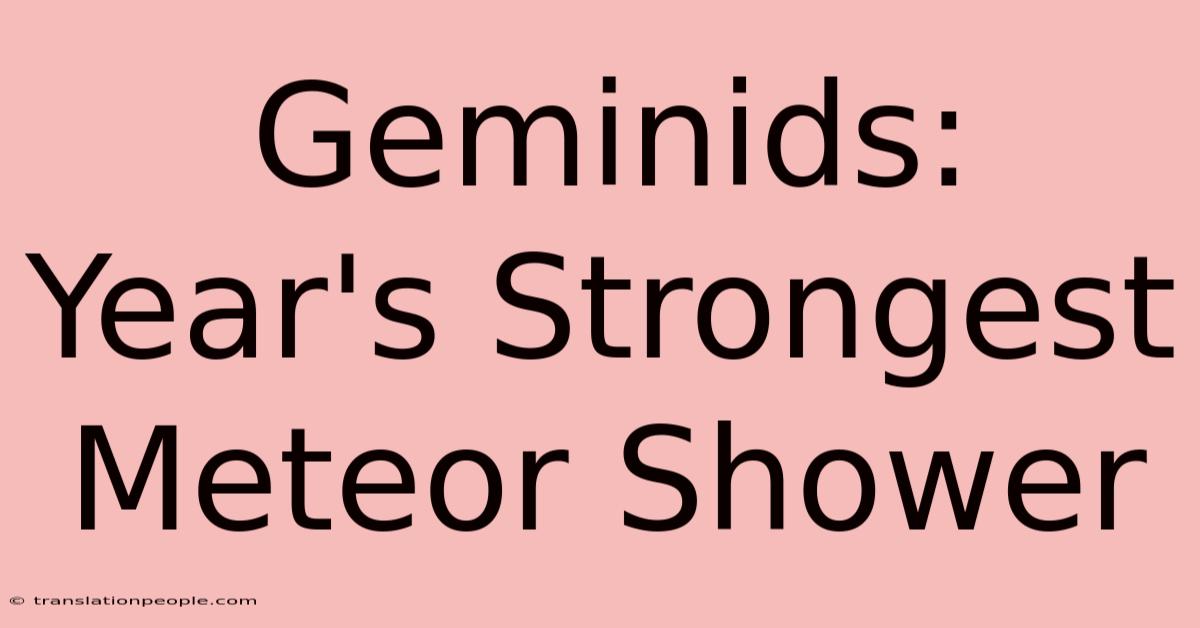 Geminids: Year's Strongest Meteor Shower