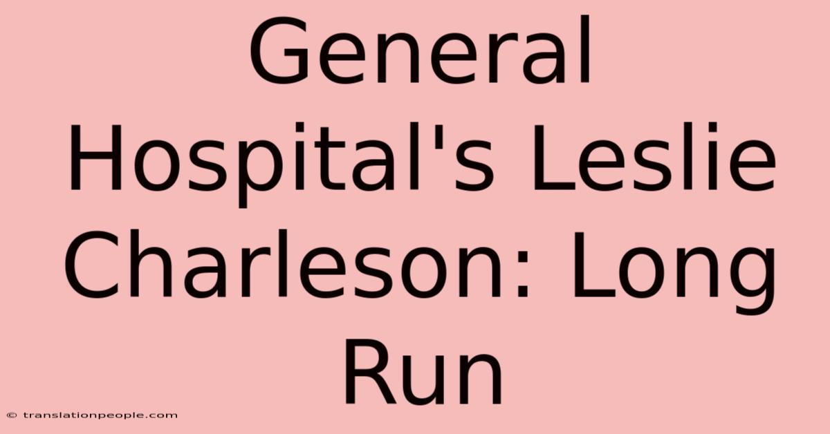 General Hospital's Leslie Charleson: Long Run