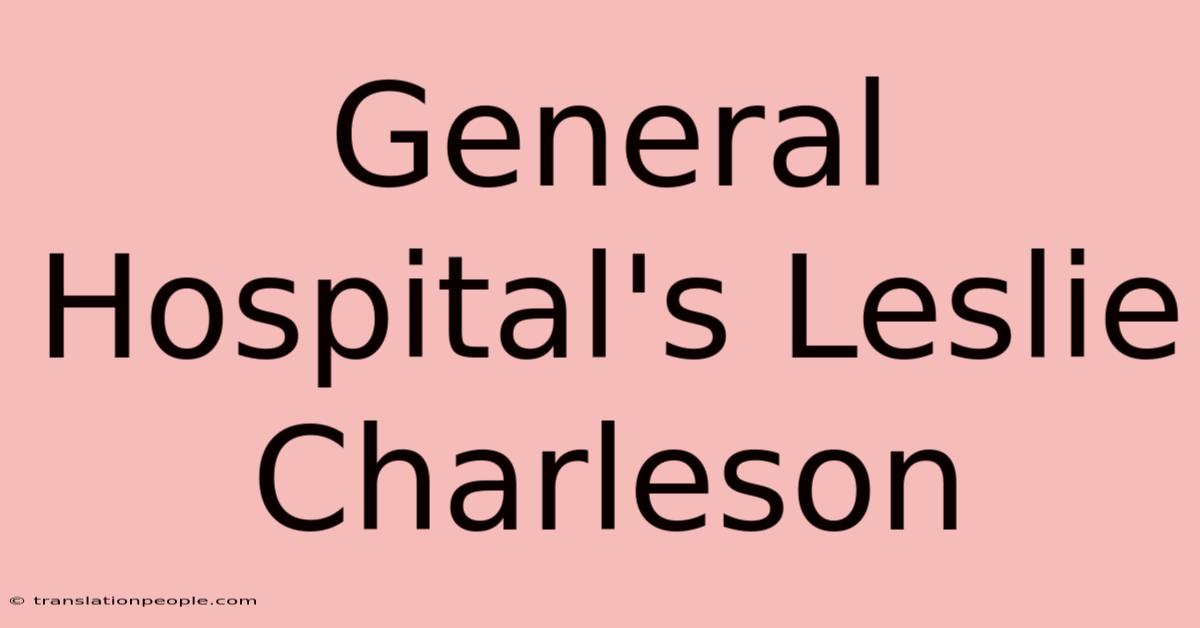 General Hospital's Leslie Charleson