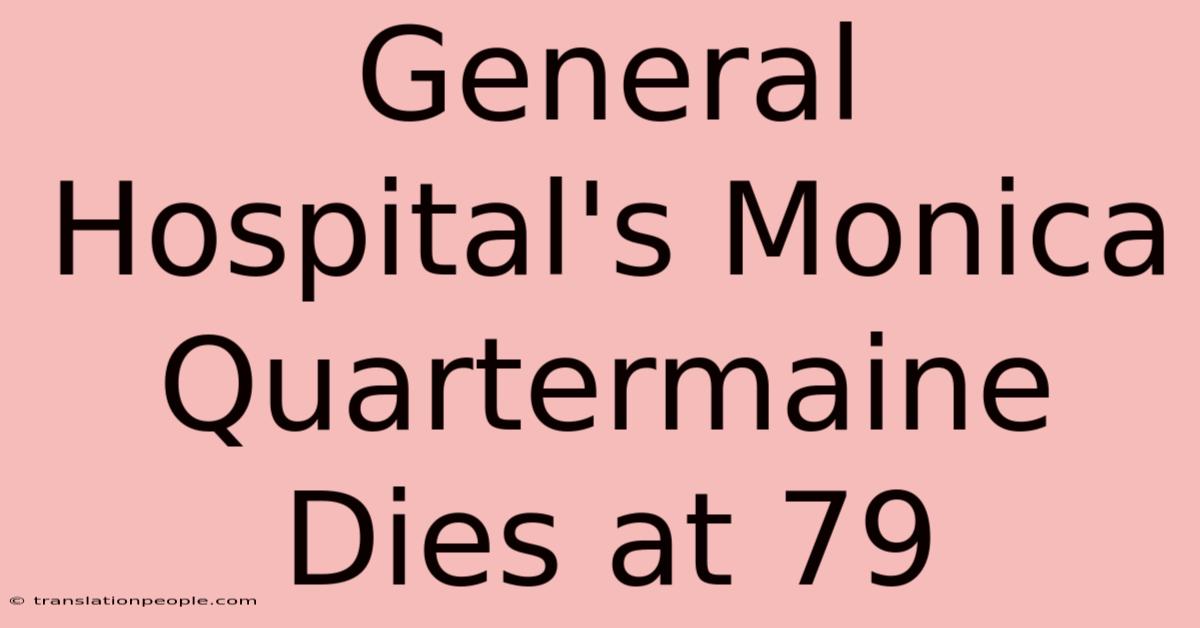 General Hospital's Monica Quartermaine Dies At 79