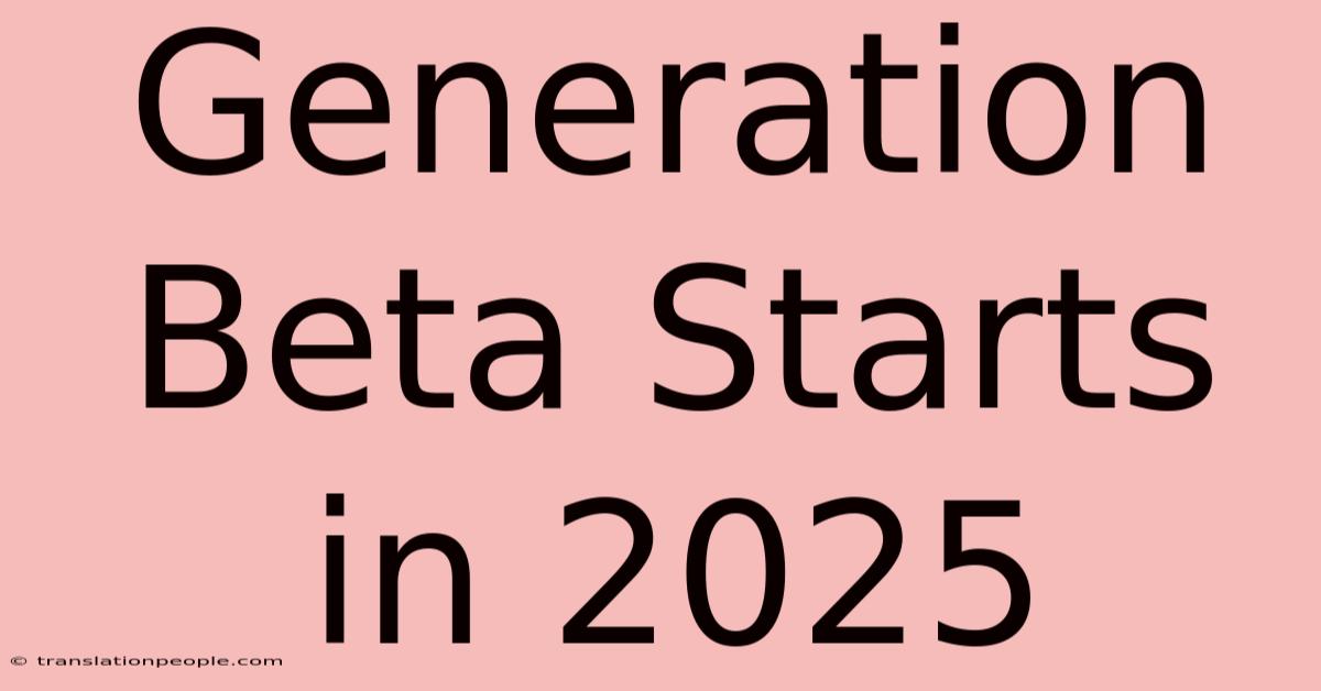 Generation Beta Starts In 2025