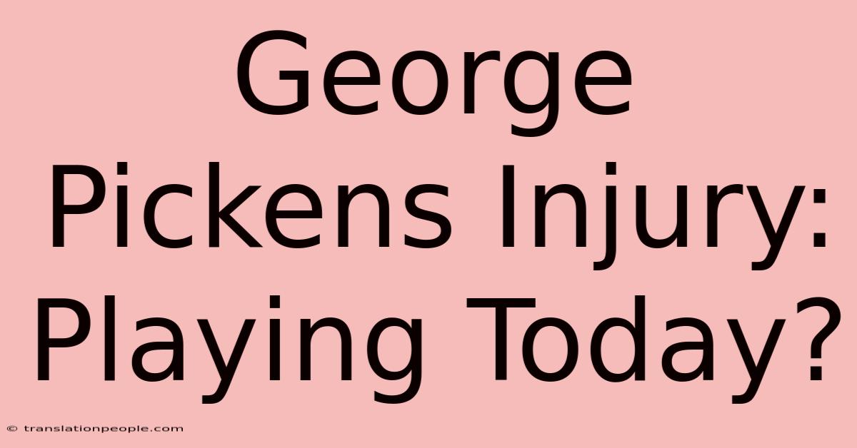 George Pickens Injury: Playing Today?