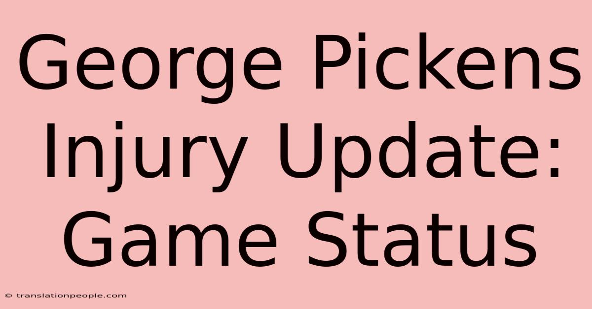 George Pickens Injury Update: Game Status