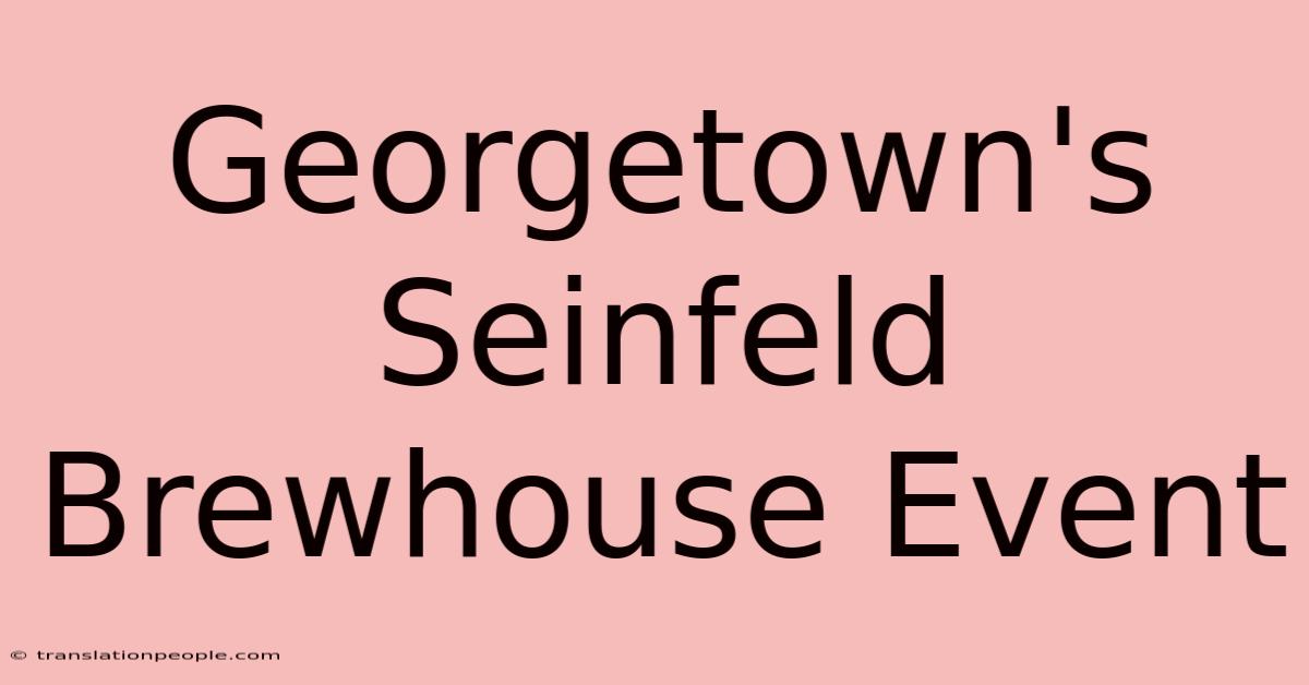 Georgetown's Seinfeld Brewhouse Event