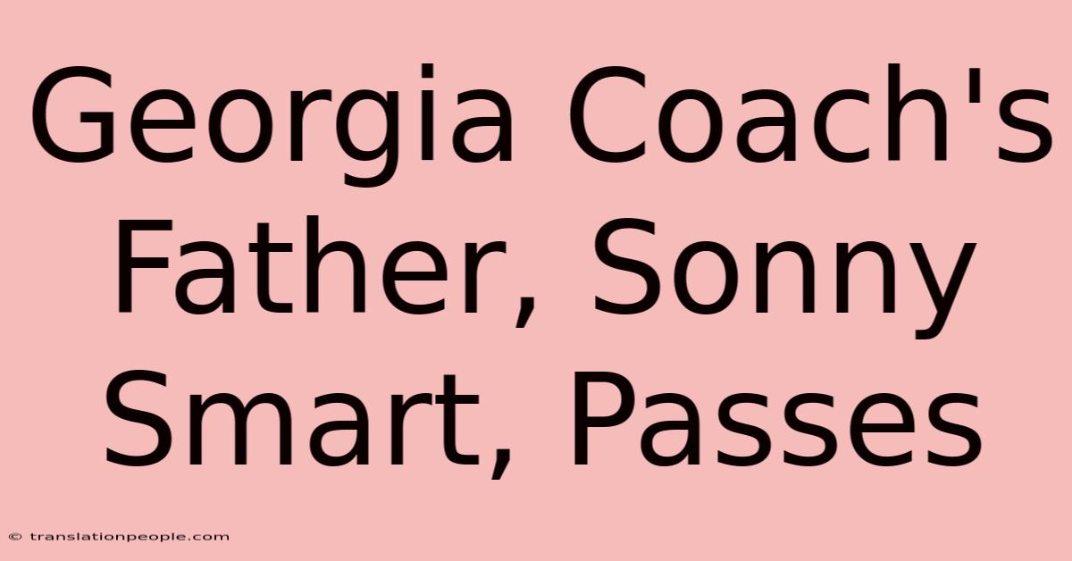 Georgia Coach's Father, Sonny Smart, Passes