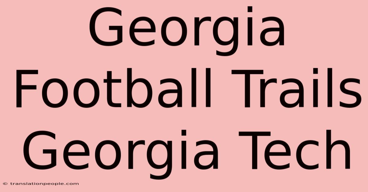 Georgia Football Trails Georgia Tech