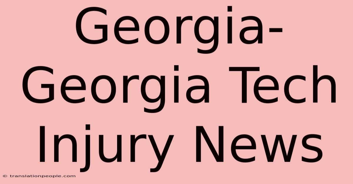 Georgia-Georgia Tech Injury News