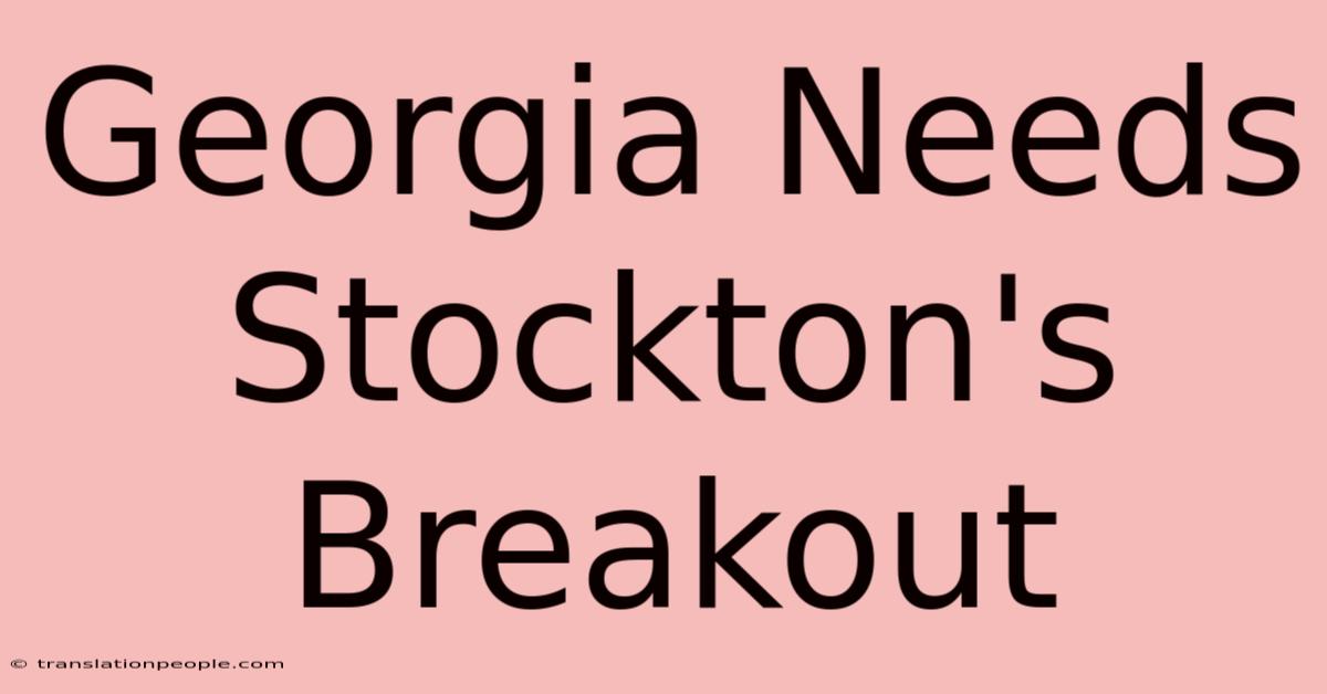 Georgia Needs Stockton's Breakout