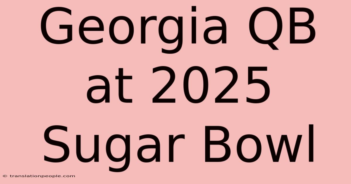 Georgia QB At 2025 Sugar Bowl