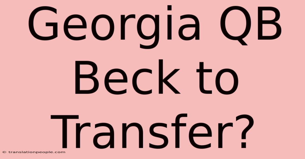 Georgia QB Beck To Transfer?