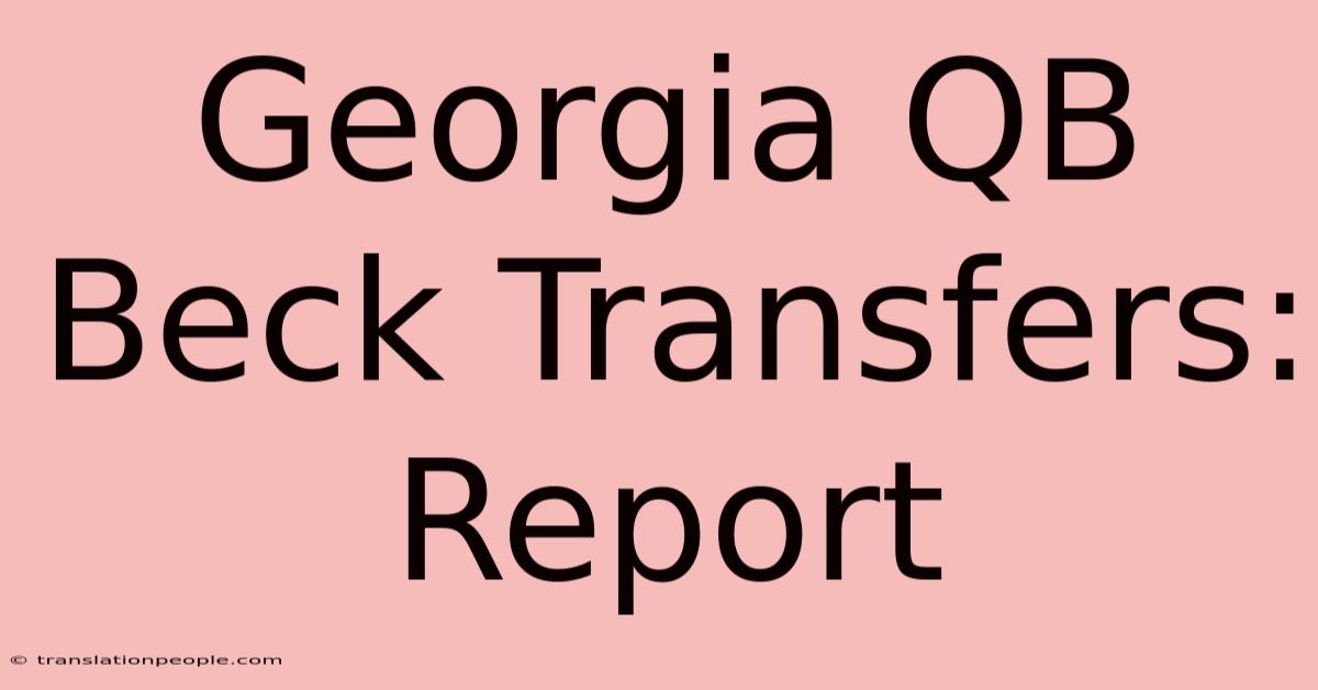 Georgia QB Beck Transfers: Report