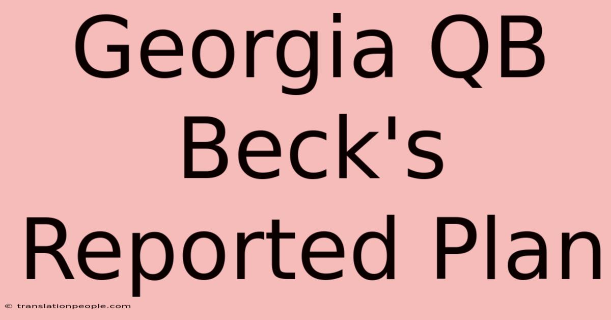 Georgia QB Beck's Reported Plan