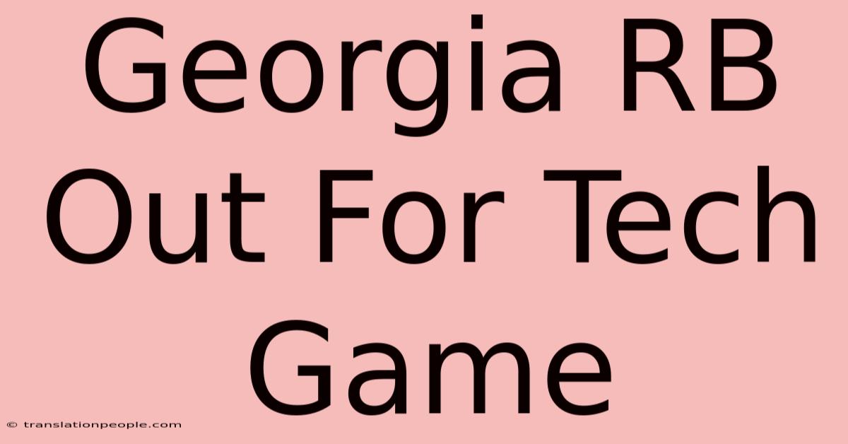 Georgia RB Out For Tech Game