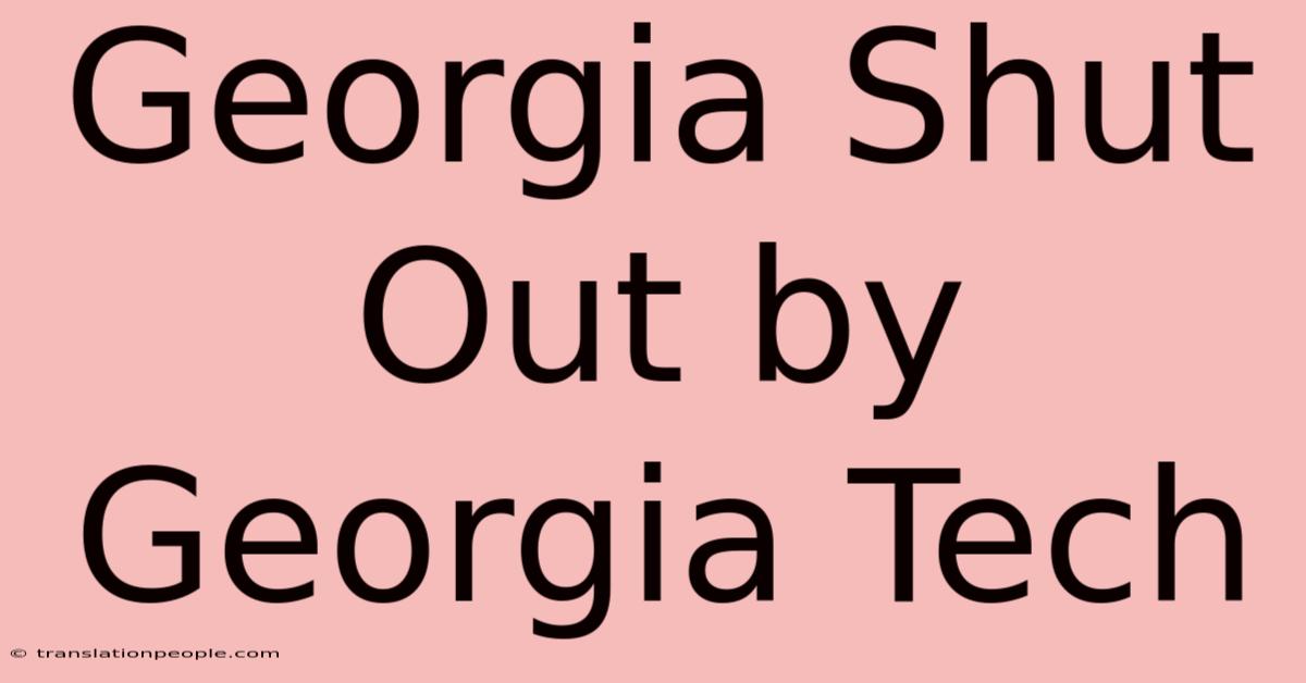 Georgia Shut Out By Georgia Tech  