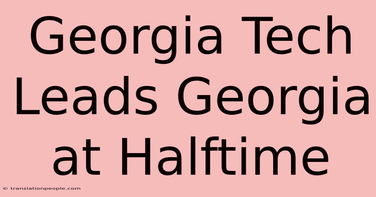 Georgia Tech Leads Georgia At Halftime