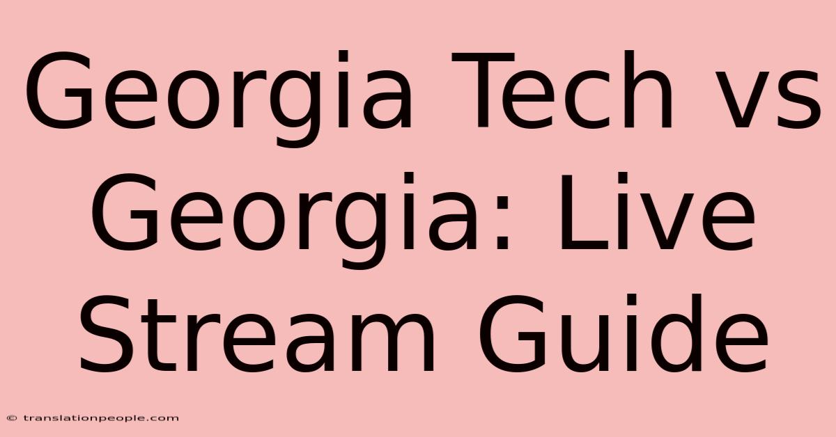 Georgia Tech Vs Georgia: Live Stream Guide