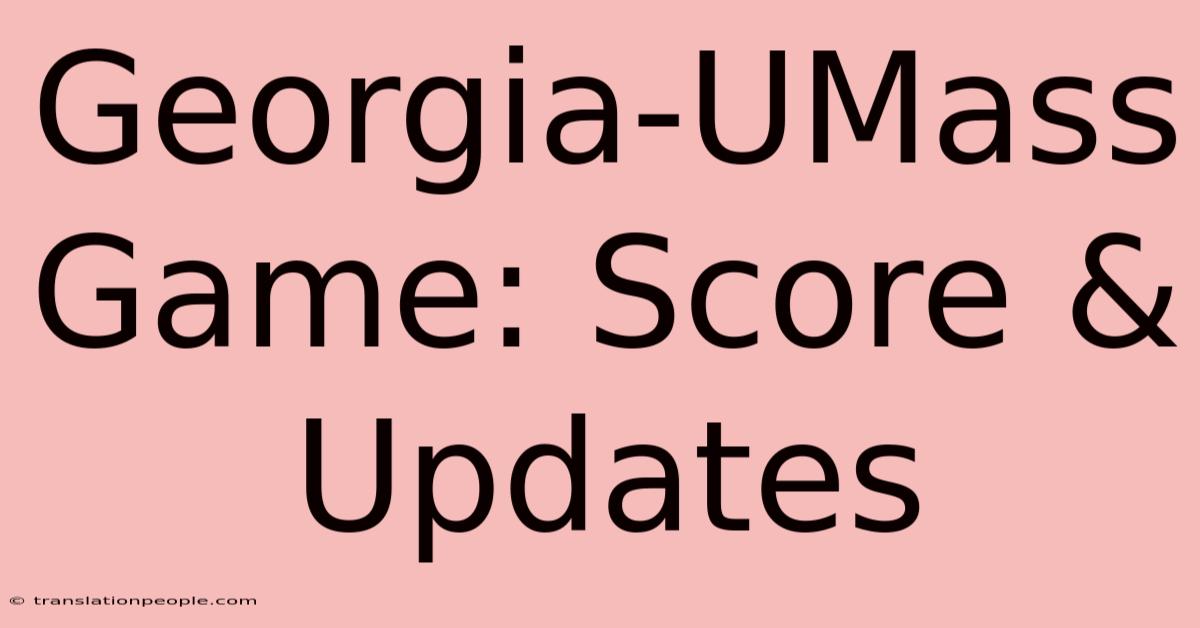 Georgia-UMass Game: Score & Updates