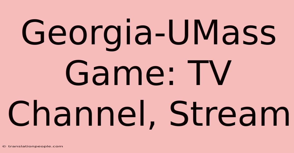 Georgia-UMass Game: TV Channel, Stream