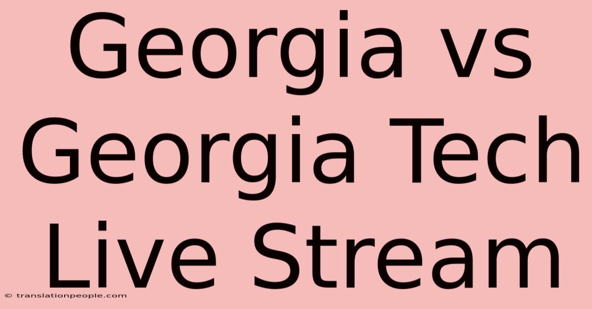 Georgia Vs Georgia Tech Live Stream