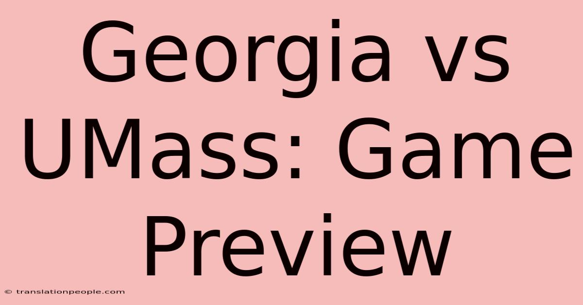 Georgia Vs UMass: Game Preview