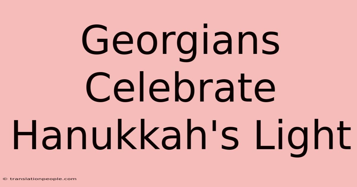 Georgians Celebrate Hanukkah's Light