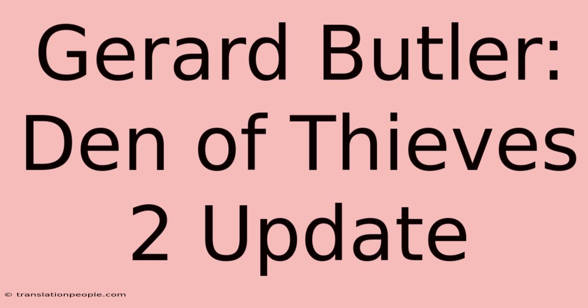 Gerard Butler: Den Of Thieves 2 Update