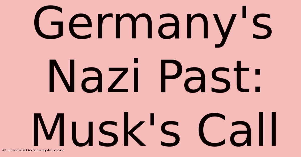 Germany's Nazi Past: Musk's Call