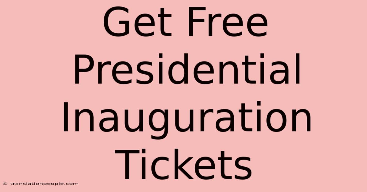 Get Free Presidential Inauguration Tickets