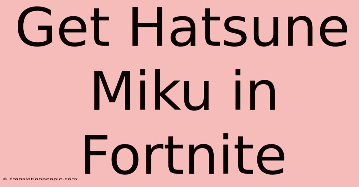 Get Hatsune Miku In Fortnite