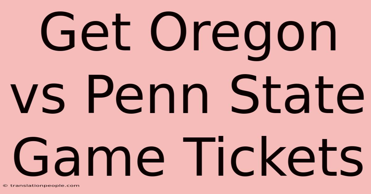 Get Oregon Vs Penn State Game Tickets