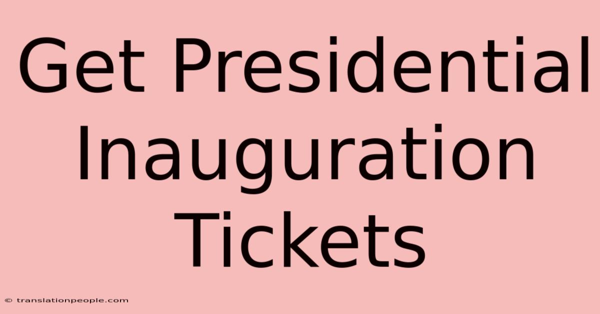 Get Presidential Inauguration Tickets