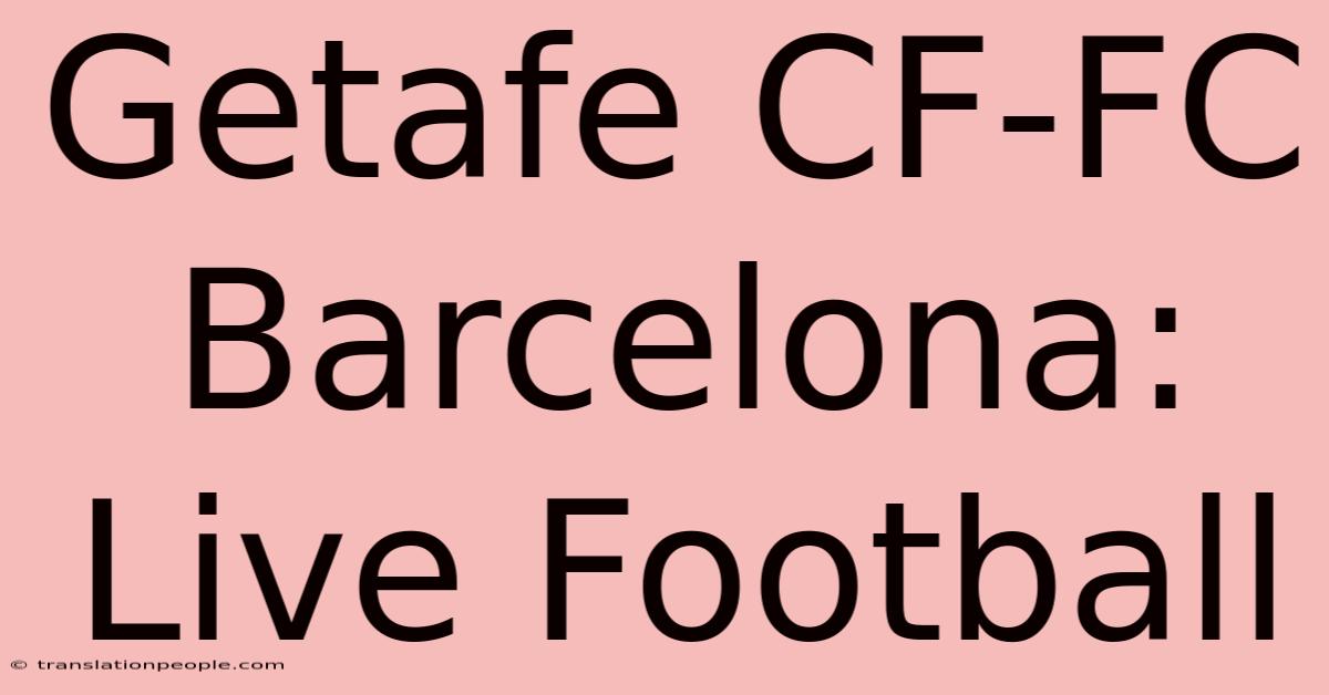 Getafe CF-FC Barcelona: Live Football