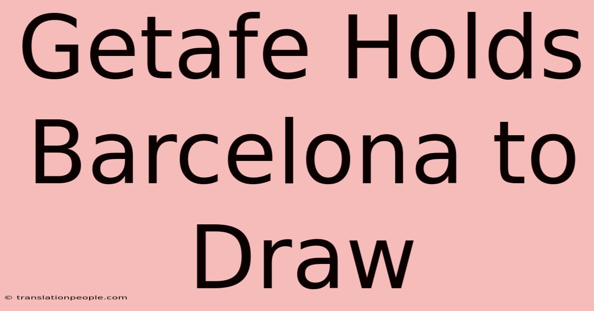 Getafe Holds Barcelona To Draw