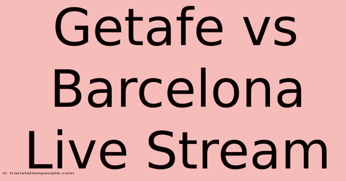 Getafe Vs Barcelona Live Stream