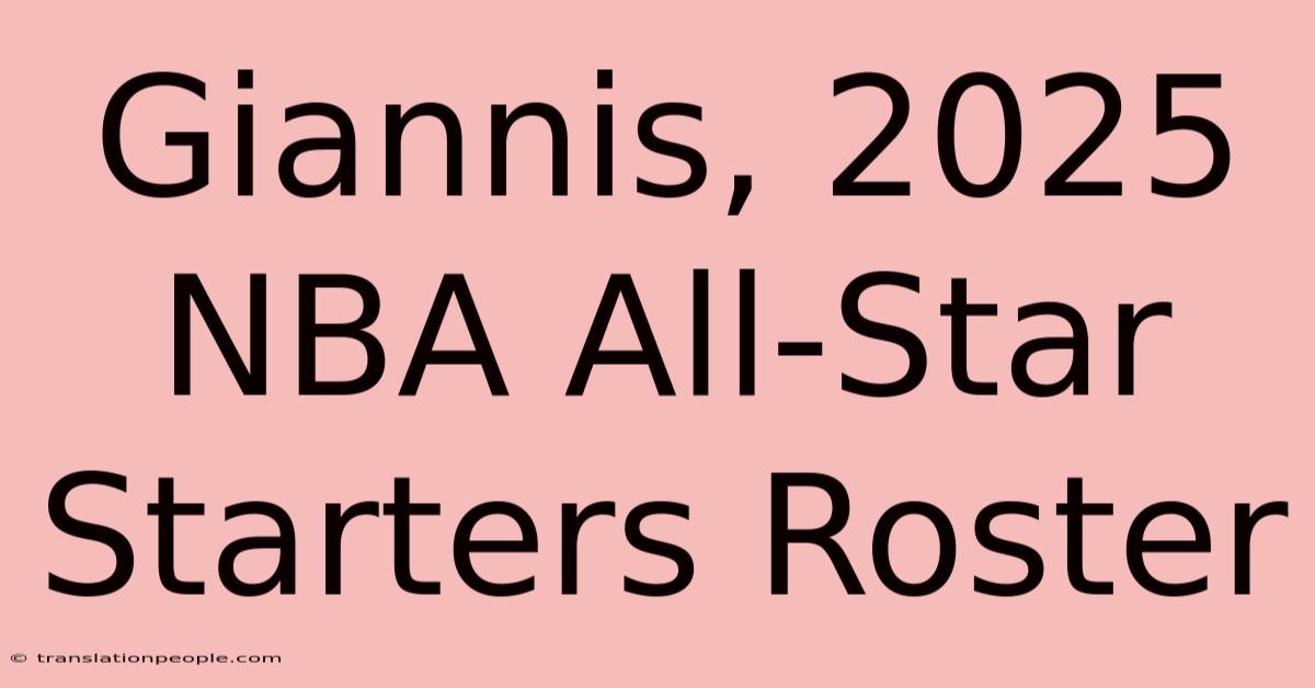 Giannis, 2025 NBA All-Star Starters Roster