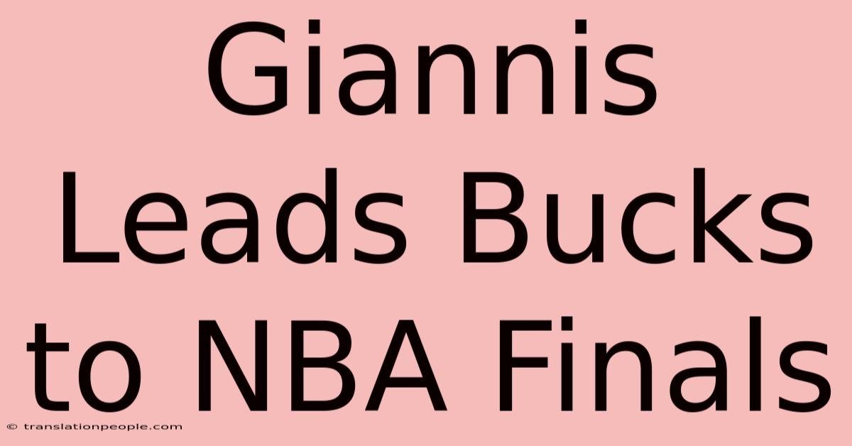 Giannis Leads Bucks To NBA Finals