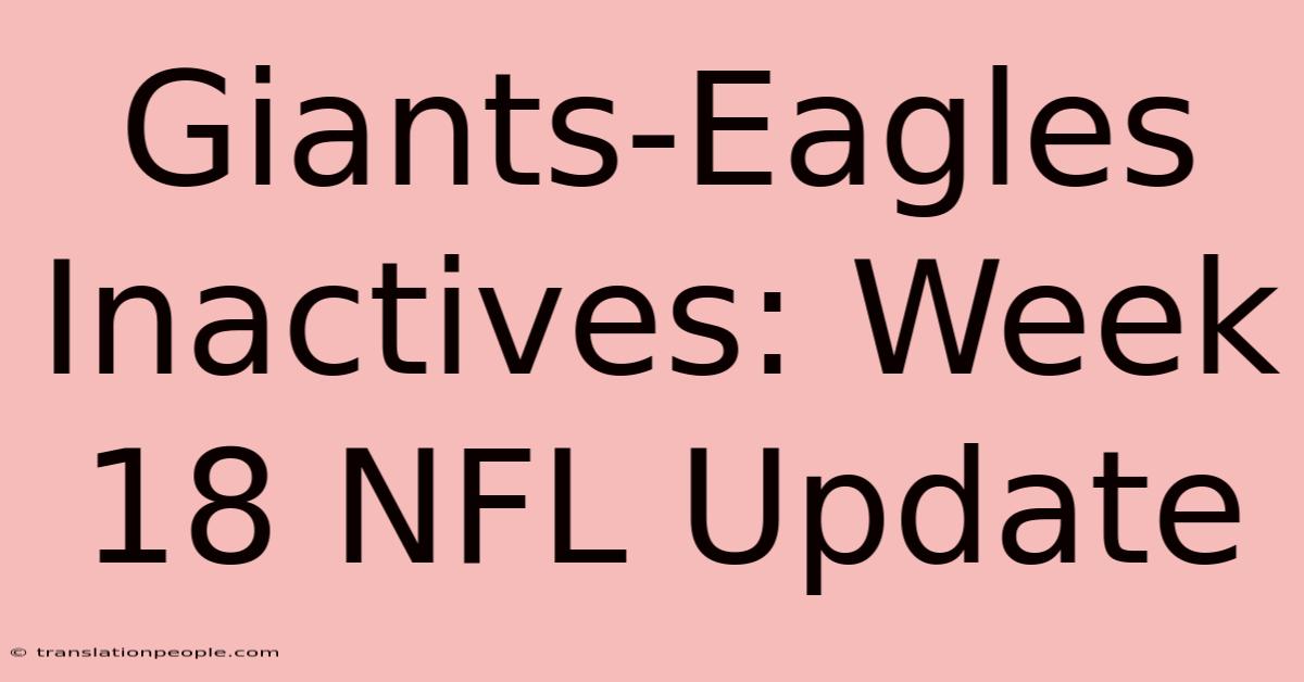 Giants-Eagles Inactives: Week 18 NFL Update