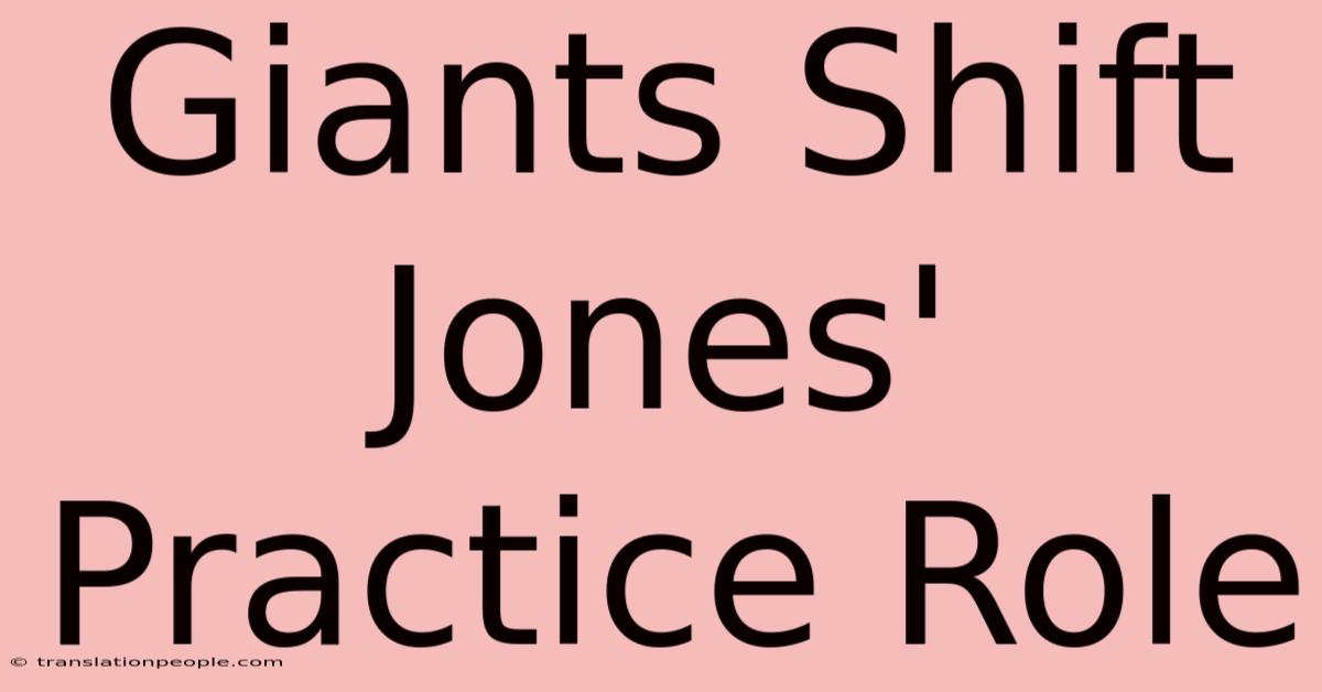 Giants Shift Jones' Practice Role