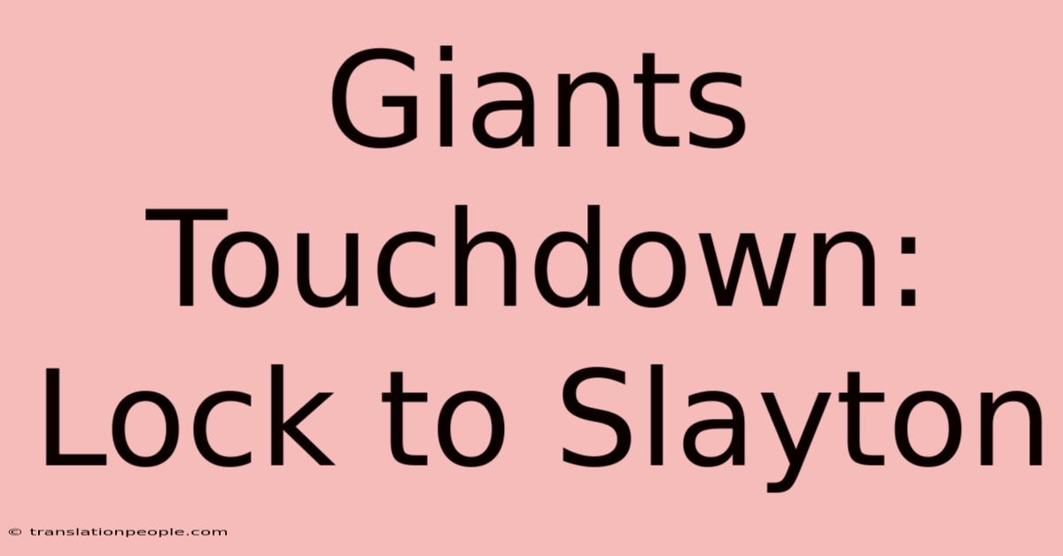 Giants Touchdown: Lock To Slayton