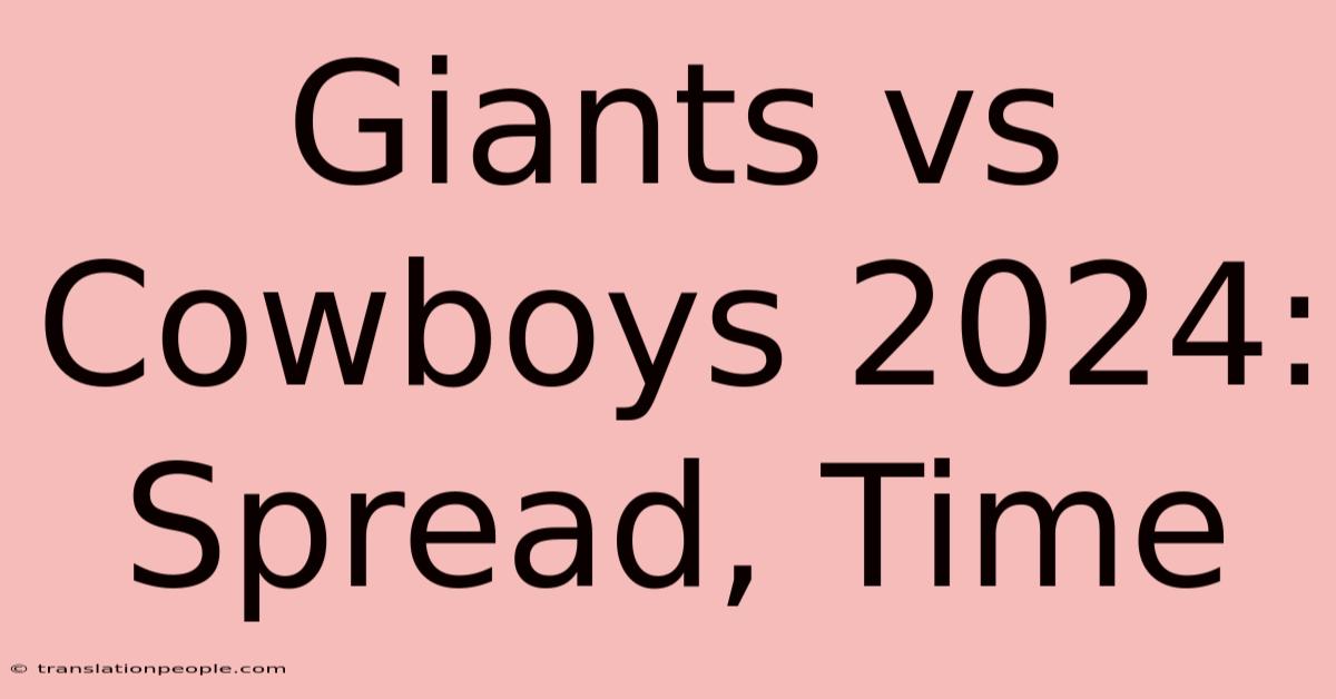 Giants Vs Cowboys 2024: Spread, Time