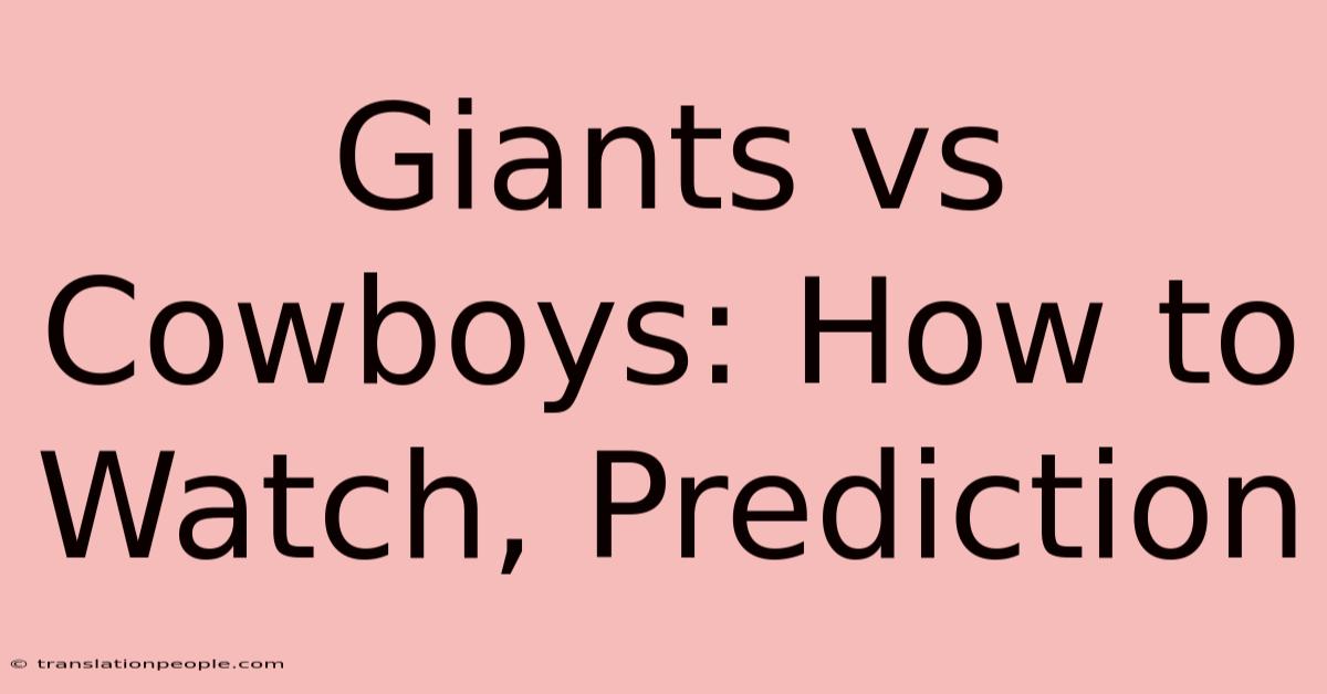 Giants Vs Cowboys: How To Watch, Prediction