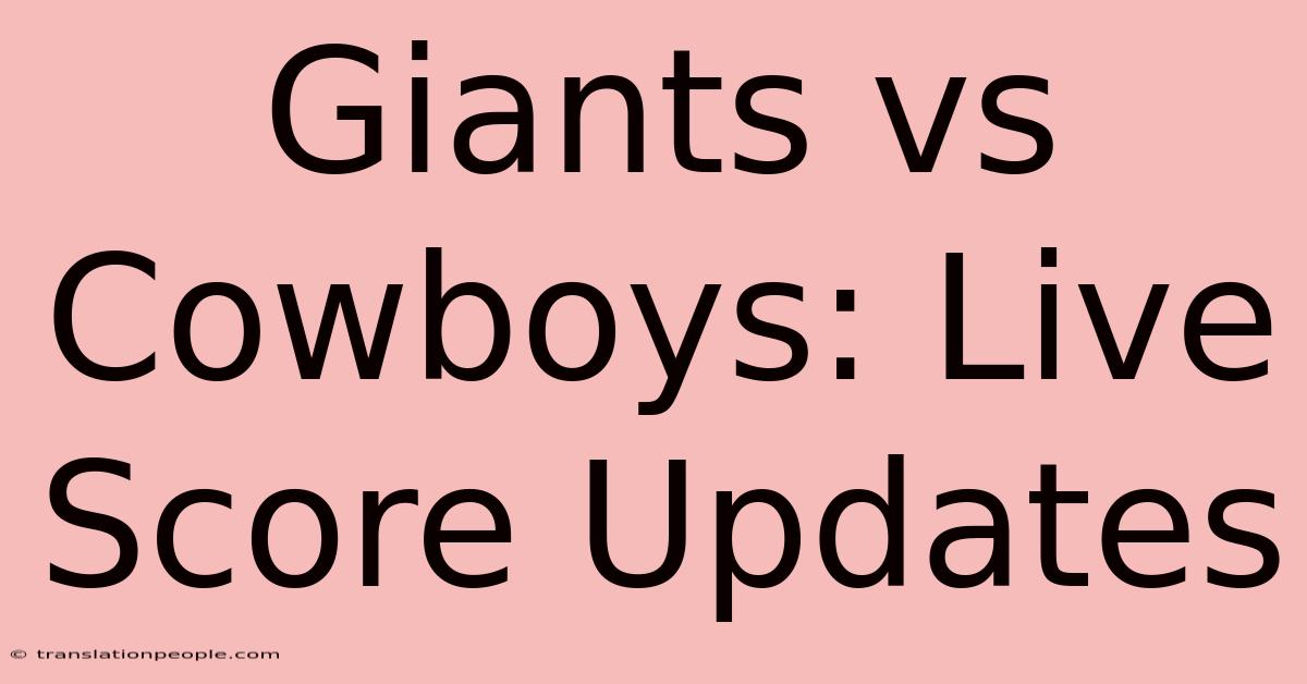 Giants Vs Cowboys: Live Score Updates